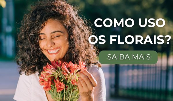 Como uso os florais?